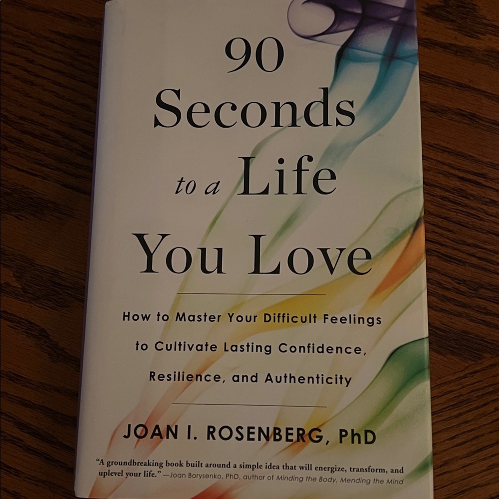 NWT-90 Seconds to a Life You Love Book by Joan I. Rosenberg, PhD
